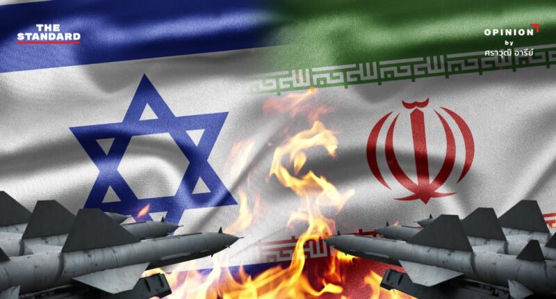 ความขัดแย้งอิสราเอล-อิหร่าน: สงครามลับในสมรภูมิไร้พรมแดน ไทยต้องเฝ้าระวังแค่ไหน
