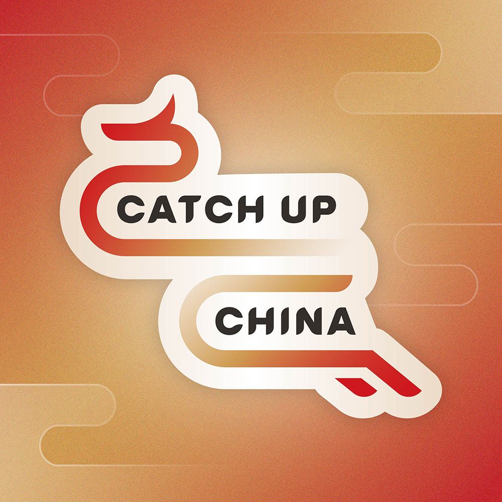 CATCH UP CHINA