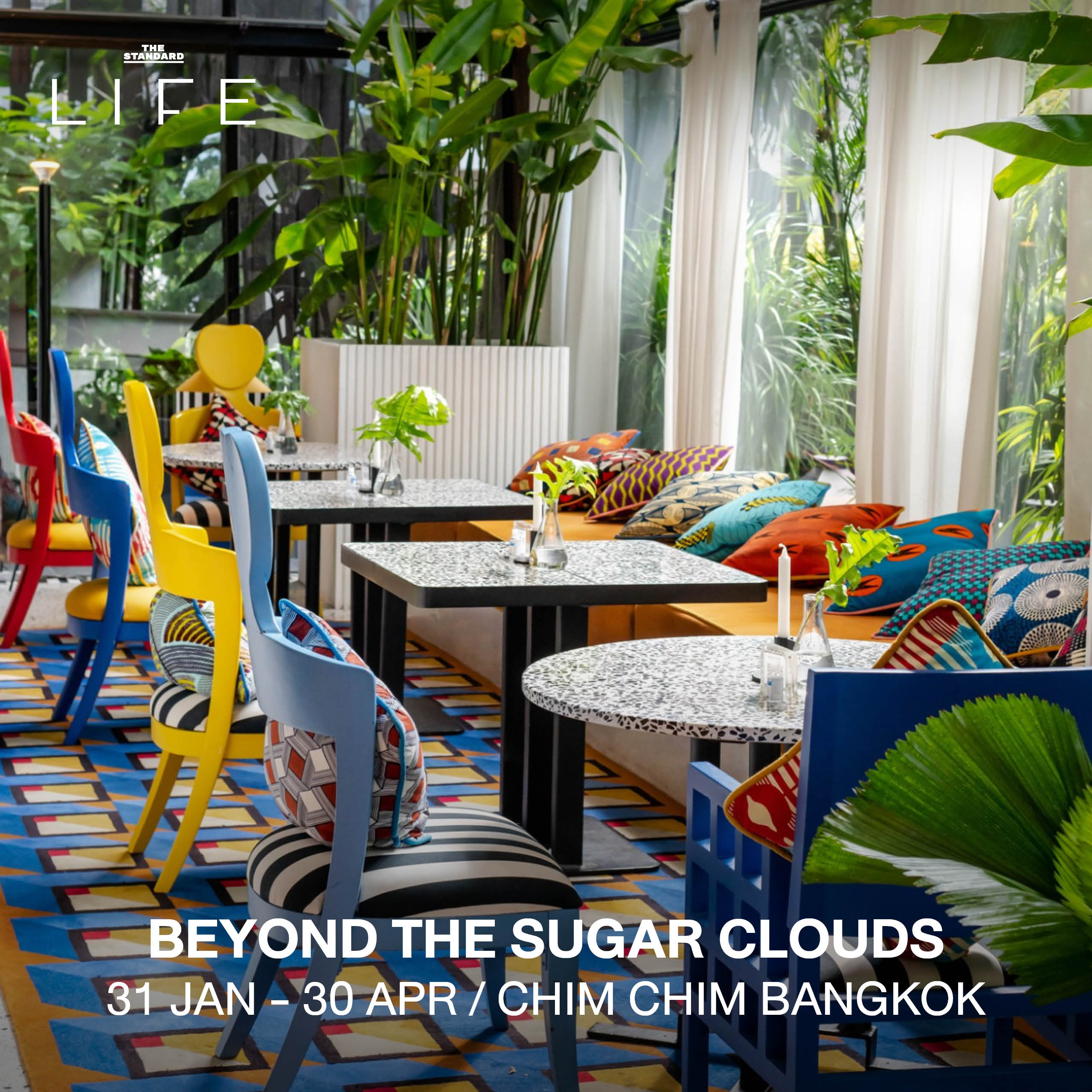 BEYOND THE SUGAR CLOUDS / 31 JAN - 30 APR / CHIM CHIM BANGKOK 